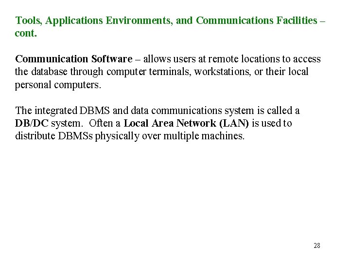 Tools, Applications Environments, and Communications Facilities – cont. Communication Software – allows users at