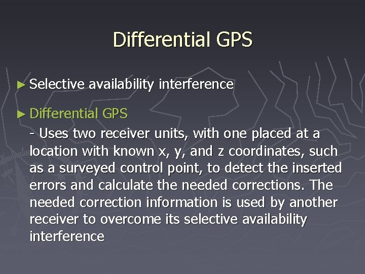 Differential GPS ► Selective availability interference ► Differential GPS - Uses two receiver units,