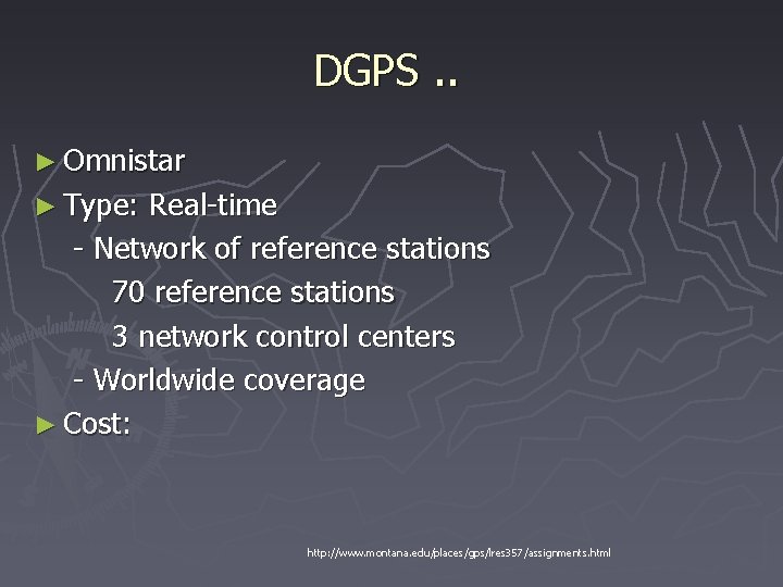 DGPS. . ► Omnistar ► Type: Real-time - Network of reference stations 70 reference