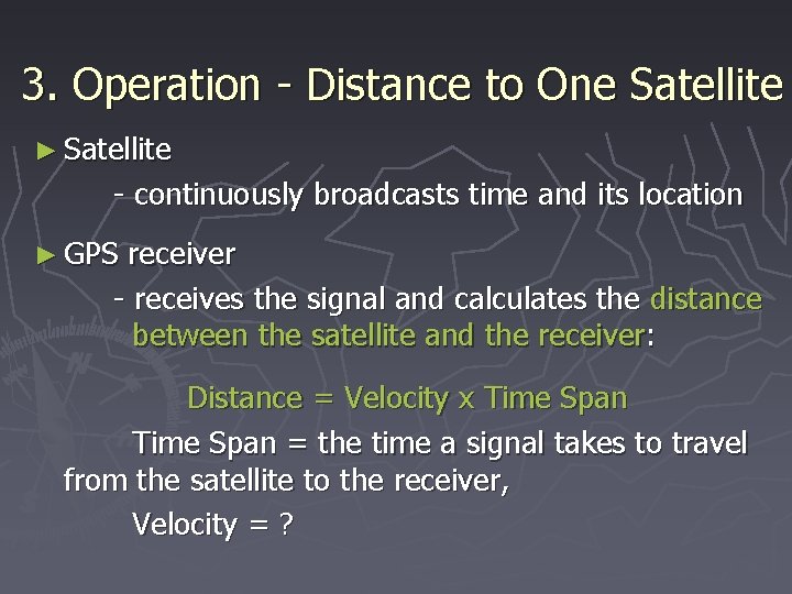 3. Operation - Distance to One Satellite ► Satellite - continuously broadcasts time and