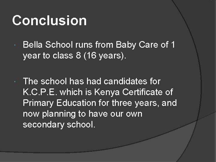 Conclusion Bella School runs from Baby Care of 1 year to class 8 (16