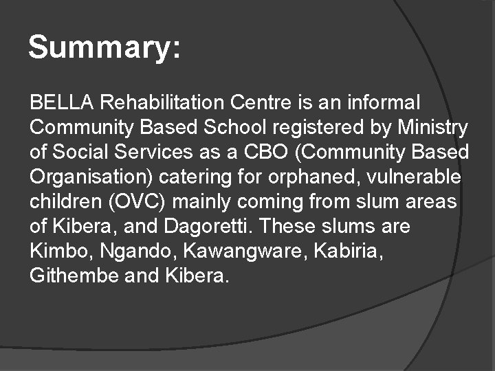 Summary: BELLA Rehabilitation Centre is an informal Community Based School registered by Ministry of