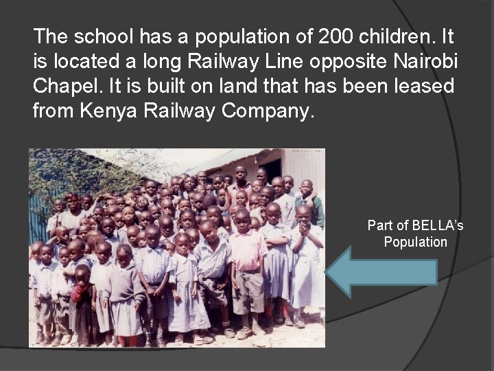 The school has a population of 200 children. It is located a long Railway
