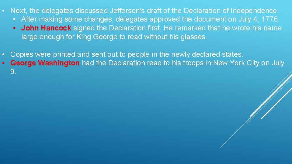  • Next, the delegates discussed Jefferson's draft of the Declaration of Independence. •