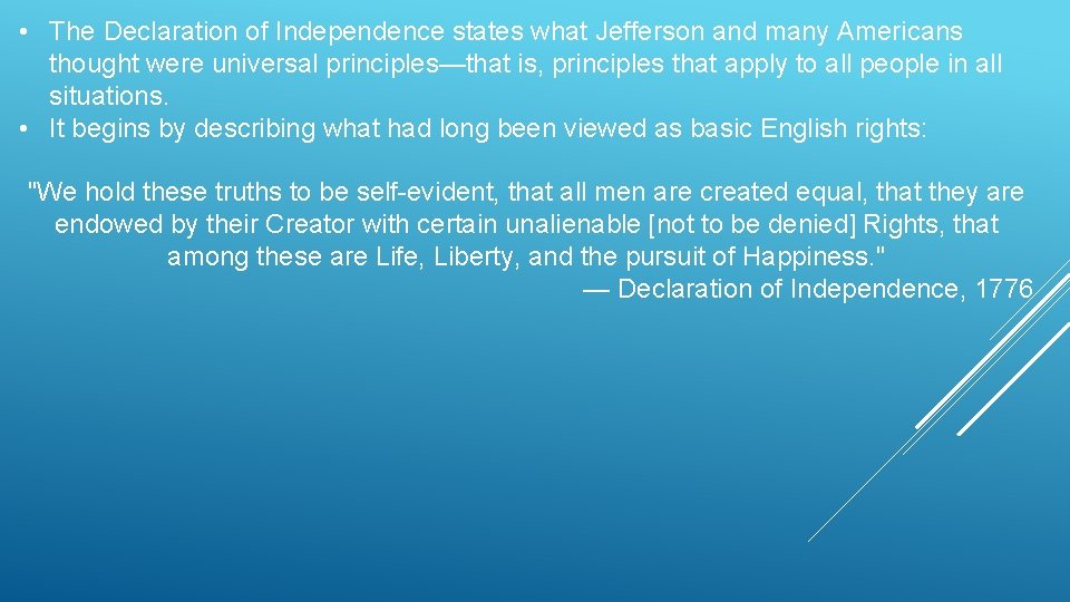  • The Declaration of Independence states what Jefferson and many Americans thought were