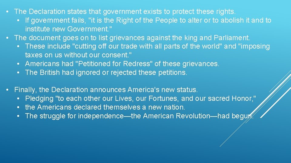  • The Declaration states that government exists to protect these rights. • If