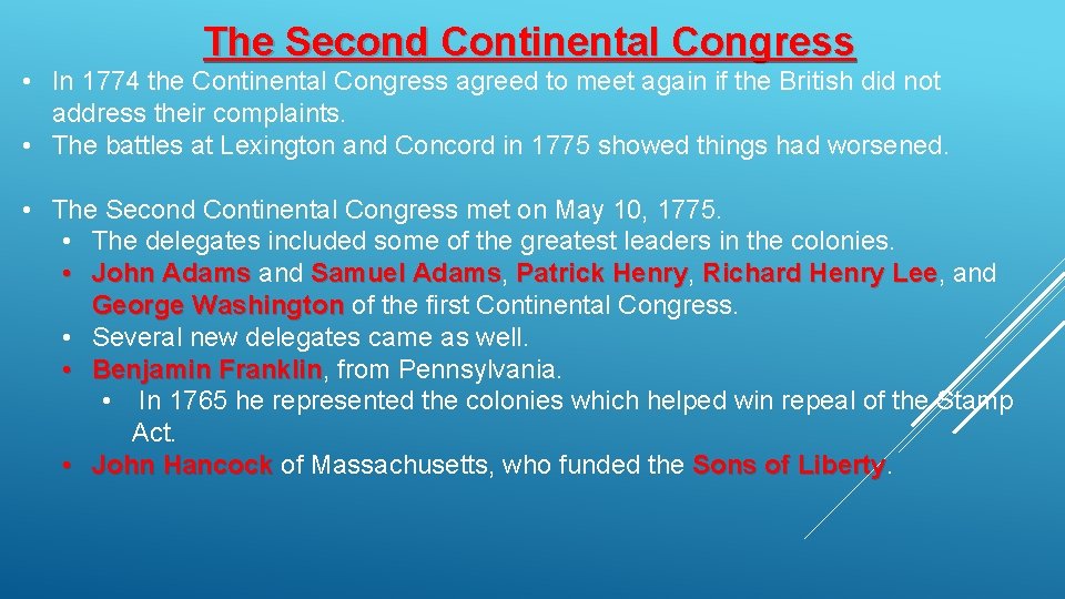 The Second Continental Congress • In 1774 the Continental Congress agreed to meet again