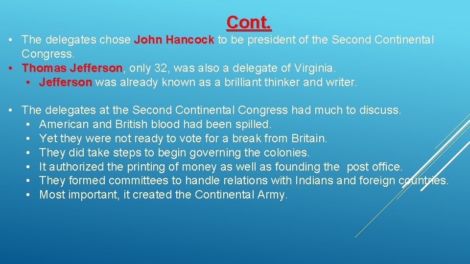 Cont. • The delegates chose John Hancock to be president of the Second Continental