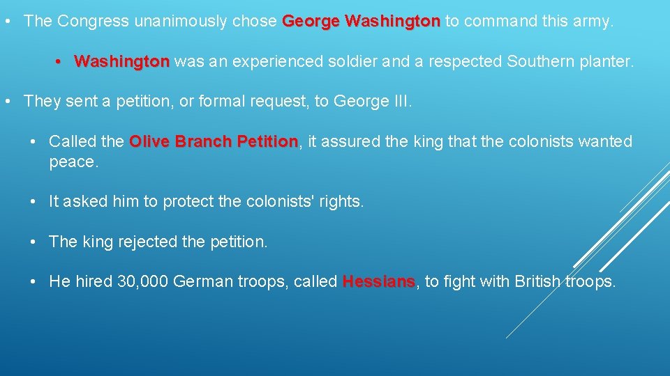  • The Congress unanimously chose George Washington to command this army. • Washington