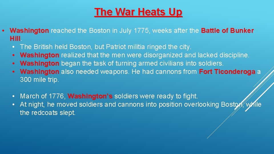 The War Heats Up • Washington reached the Boston in July 1775, weeks after