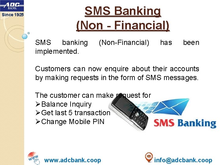 Since 1925 SMS Banking (Non - Financial) SMS banking implemented. (Non-Financial) has been Customers