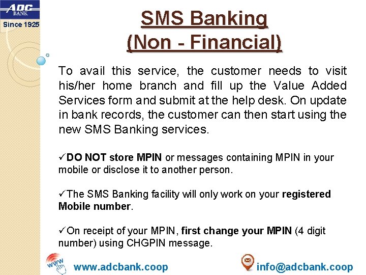Since 1925 SMS Banking (Non - Financial) To avail this service, the customer needs