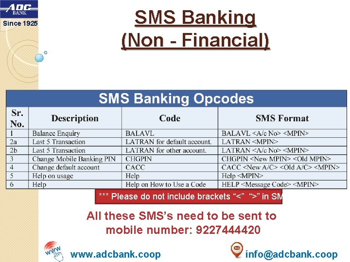 Since 1925 SMS Banking (Non - Financial) *** Please do not include brackets “<”