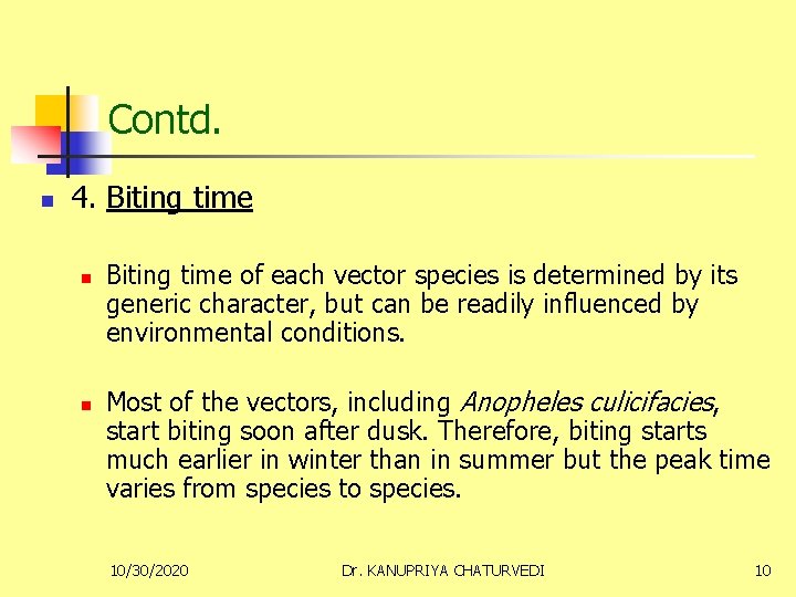 Contd. n 4. Biting time n n Biting time of each vector species is