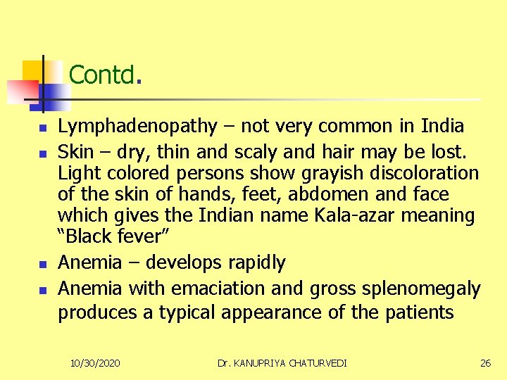 Contd. n n Lymphadenopathy – not very common in India Skin – dry, thin