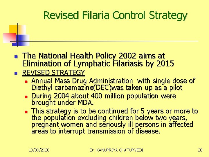 Revised Filaria Control Strategy n n The National Health Policy 2002 aims at Elimination