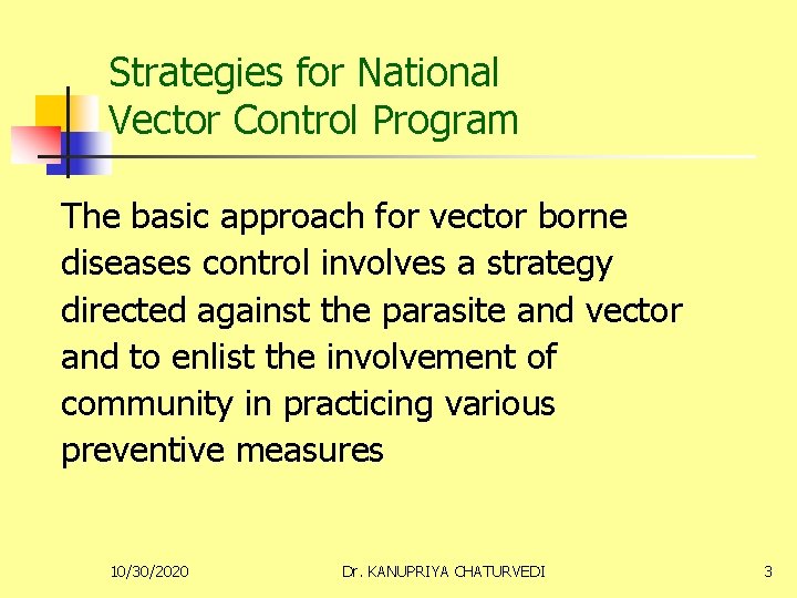 Strategies for National Vector Control Program The basic approach for vector borne diseases control