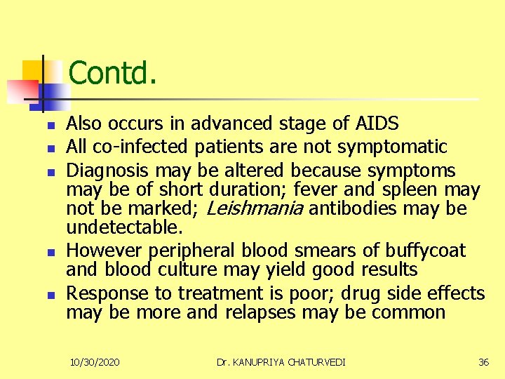 Contd. n n n Also occurs in advanced stage of AIDS All co-infected patients
