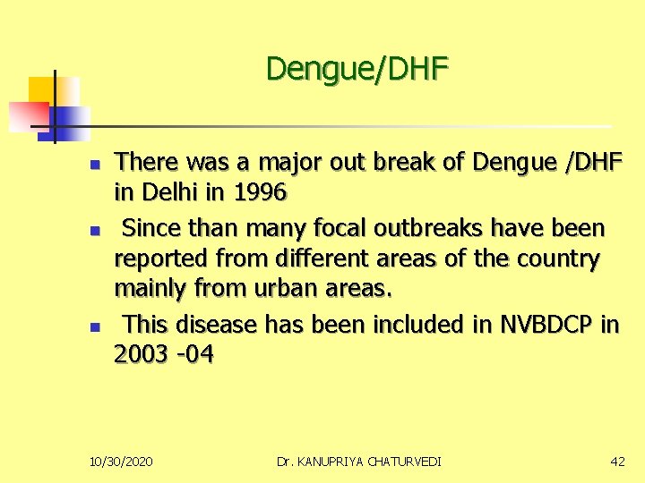 Dengue/DHF n n n There was a major out break of Dengue /DHF in