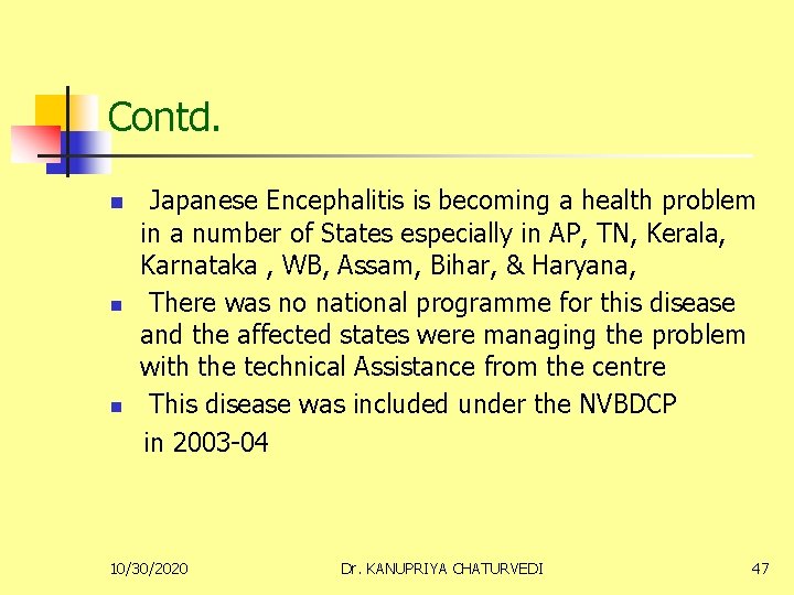 Contd. n Japanese Encephalitis is becoming a health problem in a number of States