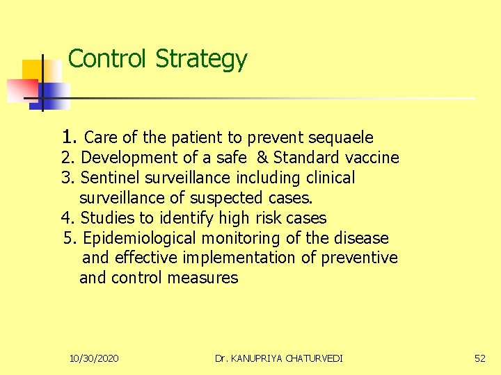 Control Strategy 1. Care of the patient to prevent sequaele 2. Development of a