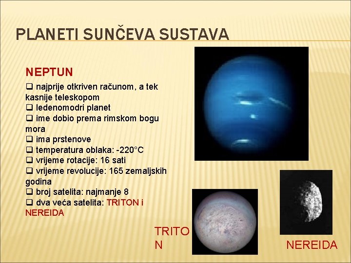 PLANETI SUNČEVA SUSTAVA NEPTUN q najprije otkriven računom, a tek kasnije teleskopom q ledenomodri