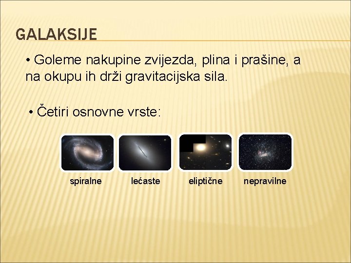 GALAKSIJE • Goleme nakupine zvijezda, plina i prašine, a na okupu ih drži gravitacijska