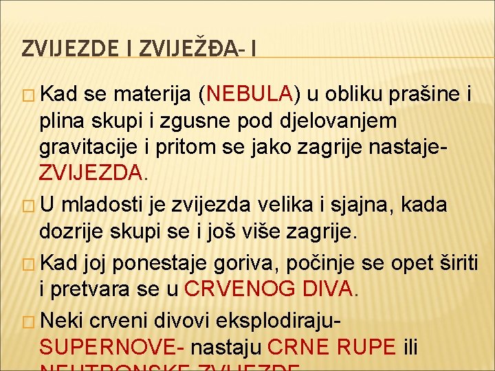 ZVIJEZDE I ZVIJEŽĐA- I � Kad se materija (NEBULA) u obliku prašine i plina ZVIJEZDE I ZVIJEŽĐA- I � Kad se materija (NEBULA) u obliku prašine i plina