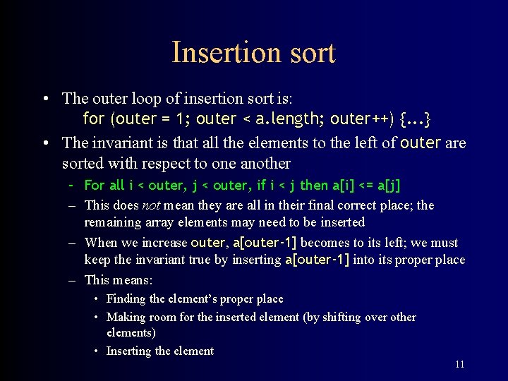 Insertion sort • The outer loop of insertion sort is: for (outer = 1;
