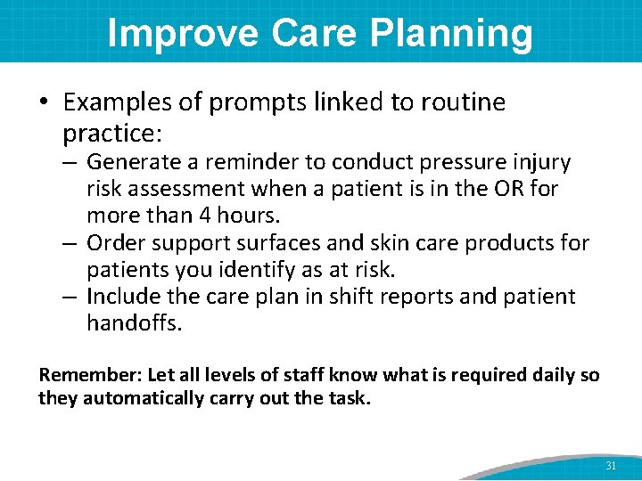 Improve Care Planning • Examples of prompts linked to routine practice: – Generate a