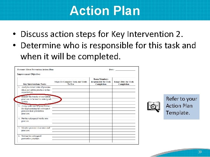 Action Plan • Discuss action steps for Key Intervention 2. • Determine who is