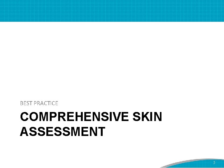 BEST PRACTICE COMPREHENSIVE SKIN ASSESSMENT 5 