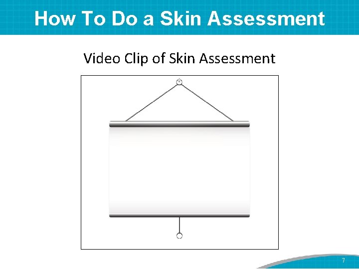 How To Do a Skin Assessment Video Clip of Skin Assessment 7 