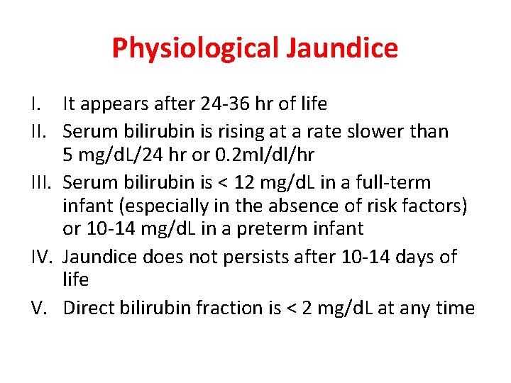 Physiological Jaundice I. It appears after 24 -36 hr of life II. Serum bilirubin