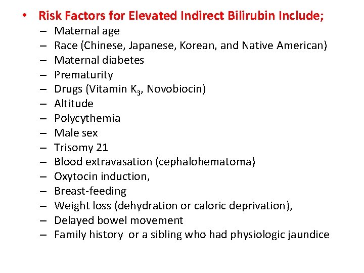  • Risk Factors for Elevated Indirect Bilirubin Include; – – – – Maternal