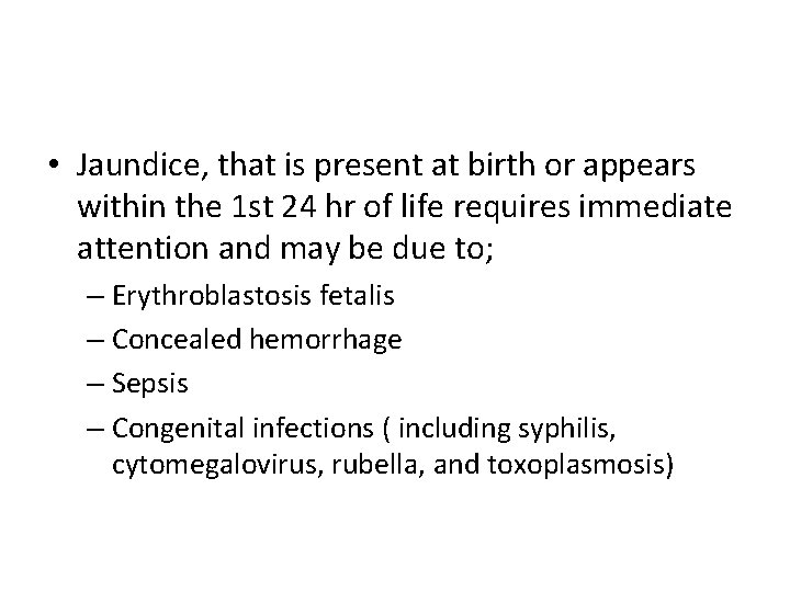  • Jaundice, that is present at birth or appears within the 1 st