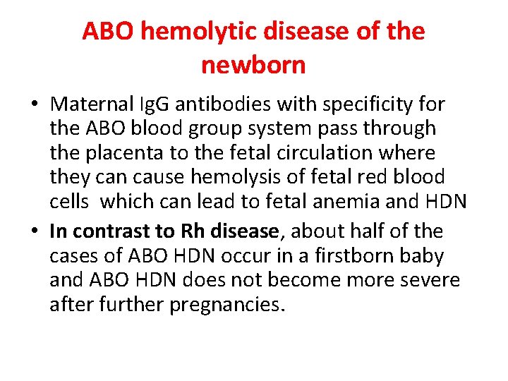 ABO hemolytic disease of the newborn • Maternal Ig. G antibodies with specificity for