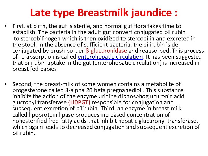 Late type Breastmilk jaundice : • First, at birth, the gut is sterile, and