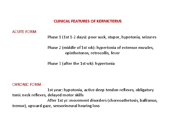  CLINICAL FEATURES OF KERNICTERUS ACUTE FORM Phase 1 (1 st 1 -2 days):