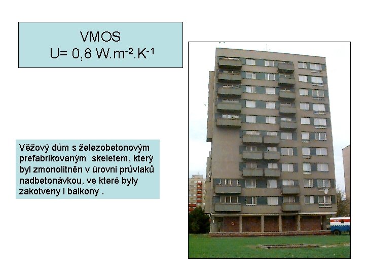 VMOS U= 0, 8 W. m-2. K-1 Věžový dům s železobetonovým prefabrikovaným skeletem, který