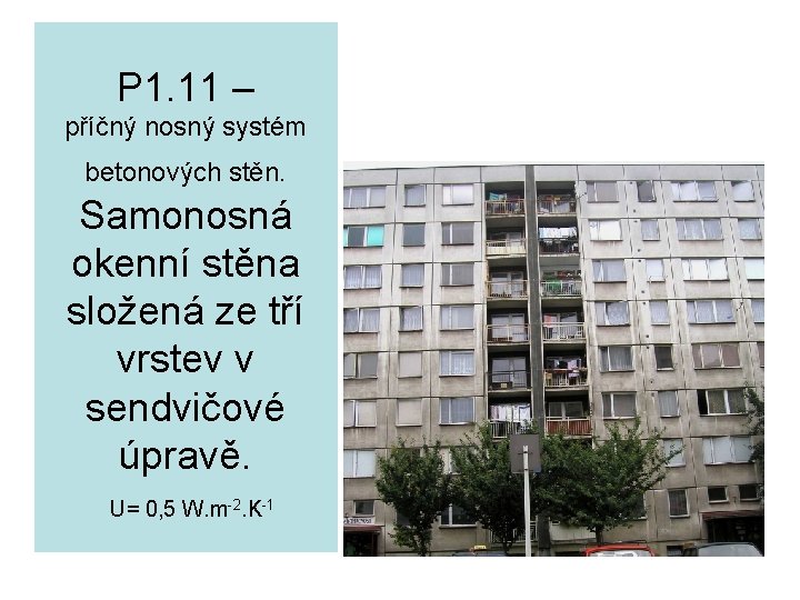 P 1. 11 – příčný nosný systém betonových stěn. Samonosná okenní stěna složená ze