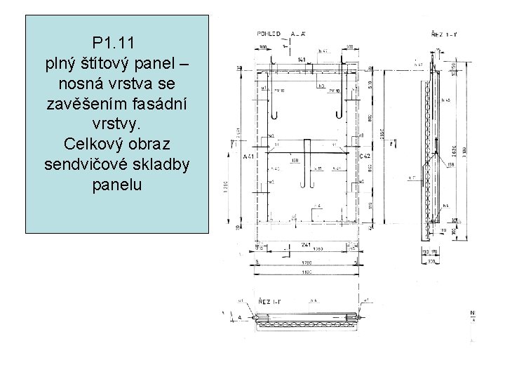 P 1. 11 plný štítový panel – nosná vrstva se zavěšením fasádní vrstvy. Celkový