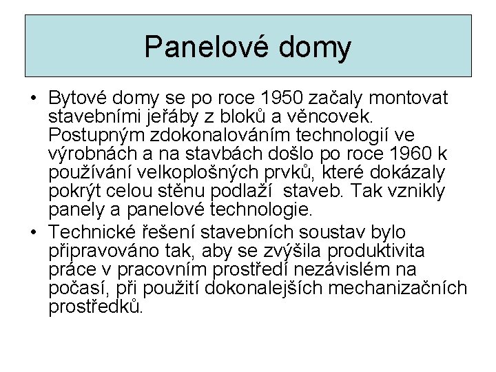 Panelové domy • Bytové domy se po roce 1950 začaly montovat stavebními jeřáby z