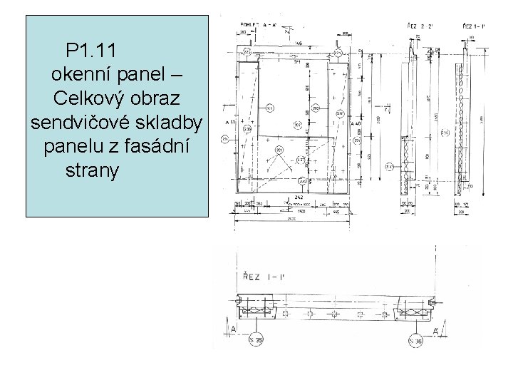 P 1. 11 okenní panel – Celkový obraz sendvičové skladby panelu z fasádní strany