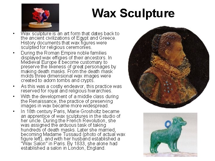 Wax Sculpture • • • Wax sculpture is an art form that dates back Wax Sculpture • • • Wax sculpture is an art form that dates back