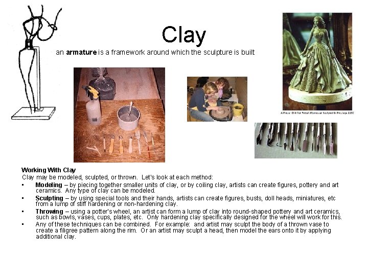 Clay an armature is a framework around which the sculpture is built Working With Clay an armature is a framework around which the sculpture is built Working With