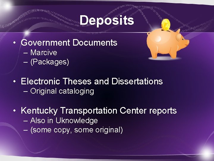 Deposits • Government Documents – Marcive – (Packages) • Electronic Theses and Dissertations –