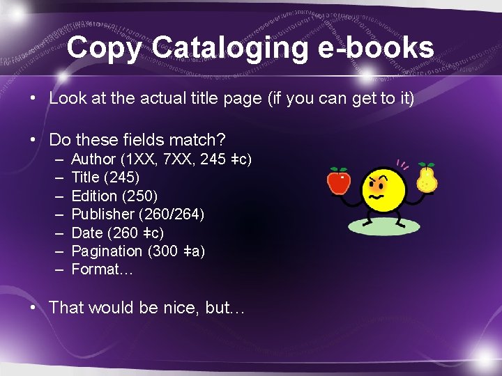 Copy Cataloging e-books • Look at the actual title page (if you can get