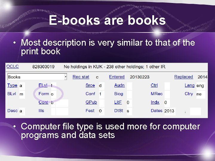 E-books are books • Most description is very similar to that of the print