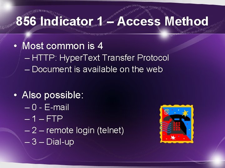 856 Indicator 1 – Access Method • Most common is 4 – HTTP: Hyper.